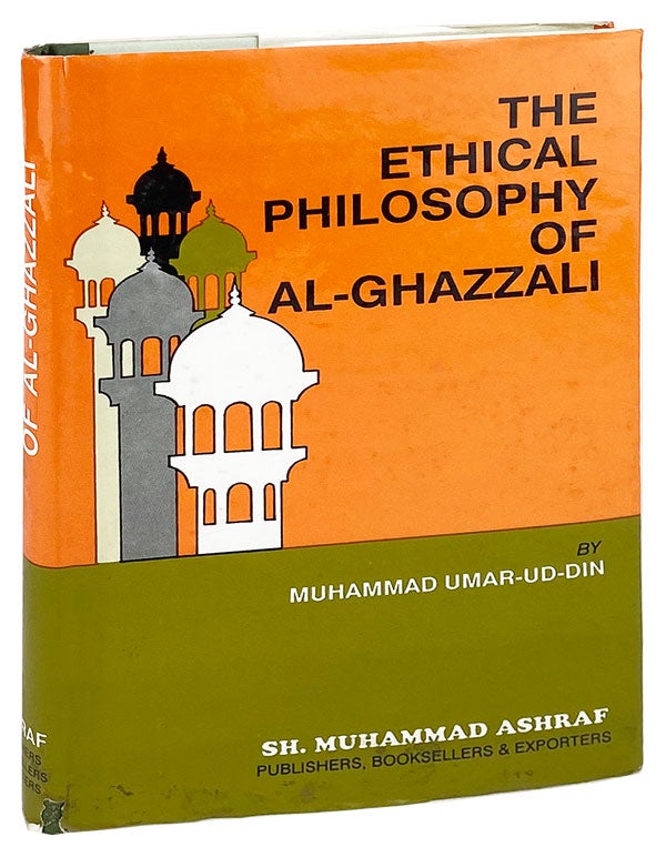 Item #27481 The Ethical Philosophy of Al-Ghazzali. Al-Ghazzali, Muhammad Umaruddin.