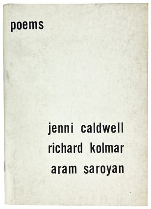 Item #27483 Poems. Jenni Caldwell, Richard Kolmar, Aram Saroyan