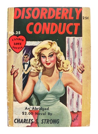 Item #27546 Disorderly Conduct [Candid Love Novels No. 25]. Charles S. Strong