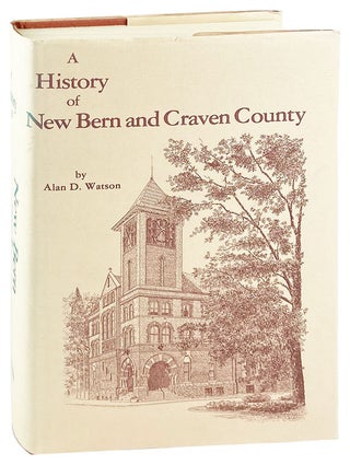 Item #27595 A History of New Bern and Craven County. Alan D. Watson