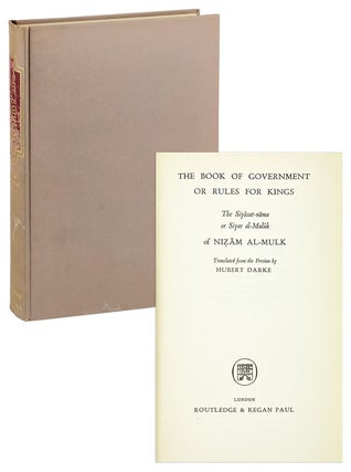 Item #27602 The Book of Government or Rules for Kings: The Siyasat-nama or Siyar al-Muluk. Nizam...