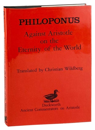 Item #27612 Against Aristotle on the Eternity of the World. Aristotle, Philoponus, Christian...