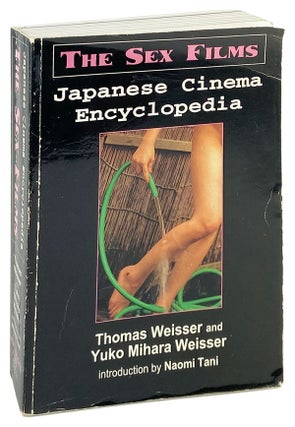 Item #27644 Japanese Cinema Encyclopedia: The Sex Films. Thomas Weisser, Yuko Mihara Weisser,...