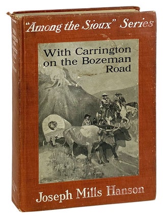 Item #27676 With Carrington on the Bozeman Road. Joseph Mills Hanson, John W. Norton