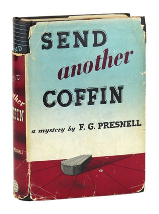 Item #27753 Send Another Coffin. F G. Presnell