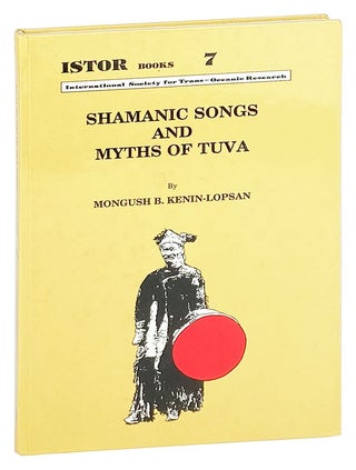 Item #27779 Shamanic Songs and Myths of Tuva. Mongush B. Kenin-Lopsan, Mihaly Hoppal, Christiana...