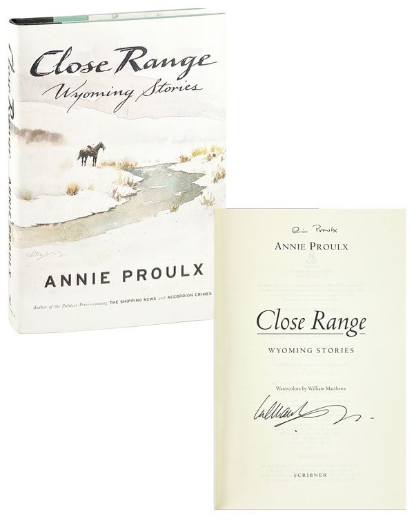 Item #27802 Close Range: Wyoming Stories [Signed by Proulx and Matthews]. Annie Proulx, William Matthews.