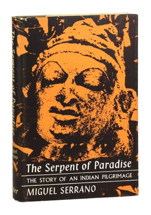 Item #27826 The Serpent of Paradise: The Story of an Indian Pilgrimage. Miguel Serrano, Frank...