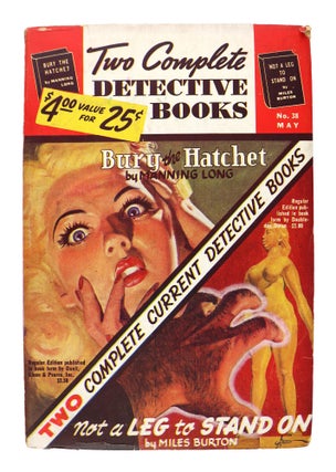 Item #27856 Two Complete Detective Books (No. 38, May 1946): Bury the Hatchet & Not a Leg to...