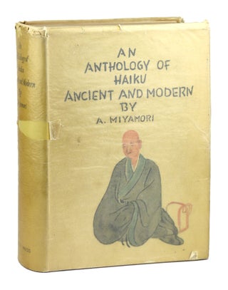 Item #27867 An Anthology of Haiku Ancient and Modern. Asataro Miyamori, trans