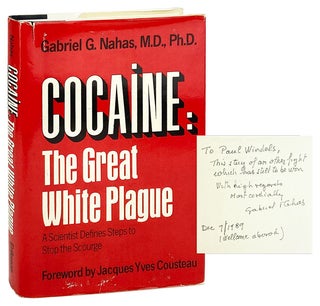Item #27900 Cocaine: The Great White Plague [Inscribed and Signed by Nahas]. Gabriel G. Nahas,...