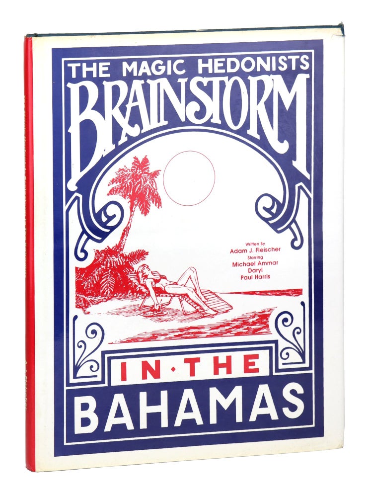 Item #27946 The Magic Hedonists' Brainstorm in the Bahamas. Adam Fleischer, Joseph Wierzbicki, Chuck Trout, tech.