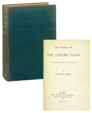 Item #27949 The Theory of the Leisure Class: An Economic Study of Institutions. Thorstein Veblen