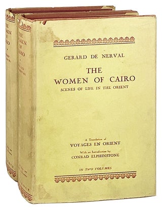 Item #27970 The Women of Cairo: Scenes of Life in the Orient. Gerard de Nerval, Conrad...