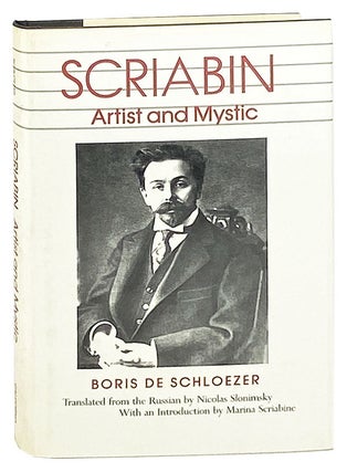Item #27976 Scriabin: Artist and Mystic. Alexander Scriabin, Boris de Schloezer, Nicolas...