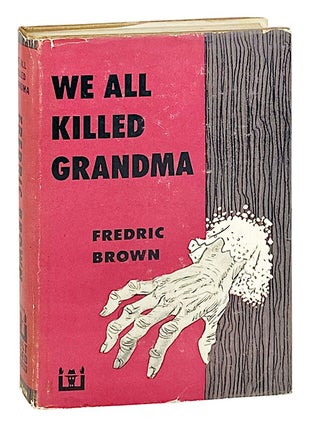 Item #28028 We All Killed Grandma. Fredric Brown