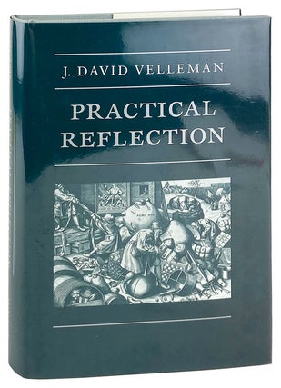 Item #28041 Practical Reflection. J. David Velleman