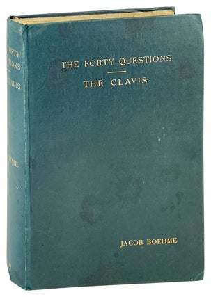 Item #28046 The Forty Questions of the Soul and The Clavis. Jacob Boehme, John Sparrow, D S....