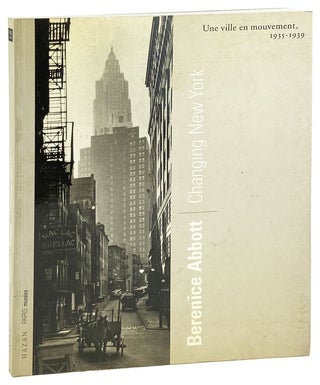 Item #28051 Changing New York: Une ville en mouvement, 1935-1939. Berenice Abbott