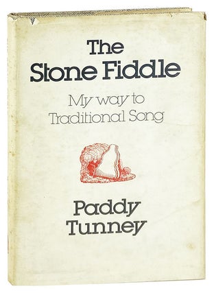 Item #28053 The Stone Fiddle: My Way to Traditional Song. Paddy Tunney, Benedict Kiely