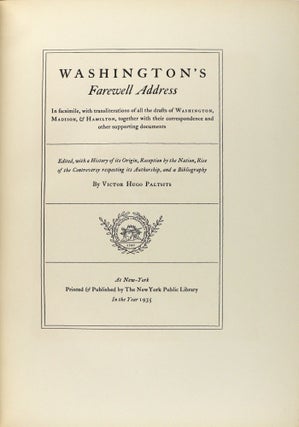 Washington’s Farewell Address, in Facsimile, with Transliterations of All the Drafts of Washington, Madison, & Hamilton, Together with Their Correspondence and Other Supporting Documents
