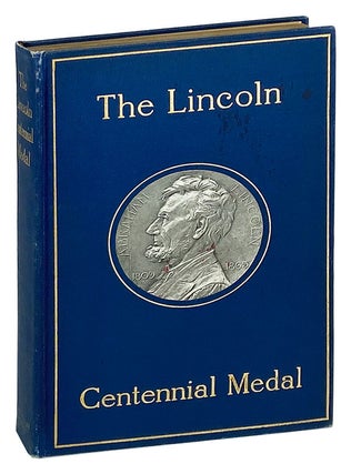 Item #28079 The Lincoln Centennial Medal. Abraham Lincoln, George N. Olcott Jules Edouard Roine,...