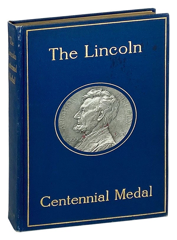 Item #28079 The Lincoln Centennial Medal. Abraham Lincoln, George N. Olcott Jules Edouard Roine, Richard Lloyd Jones.