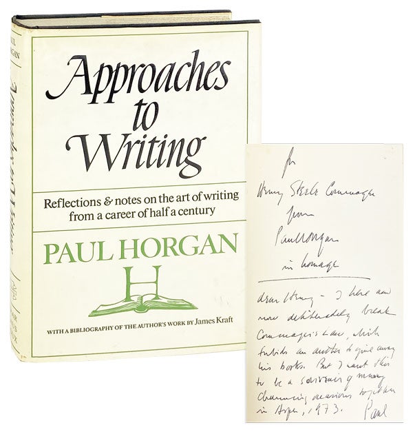 Item #28129 Approaches to Writing [Inscribed and Signed to Henry Steele Commager]. Paul Horgan, James Kraft, bibliography.