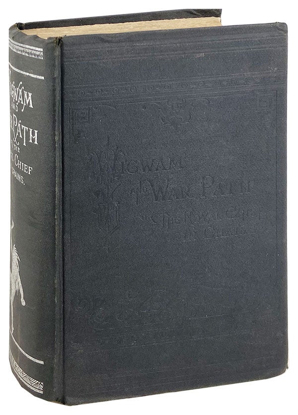 Item #28150 Wigwam and War-Path; or the Royal Chief in Chains. Illustrated by Portraits of the Author, Gen. Camby, Dr. Thomas, Capt. Jack, [et al.] and Eleven Other Spirited Engravings, of Actual Scenes from Modoc Indian Life, as Witnessed by the Author. A B. Meacham.