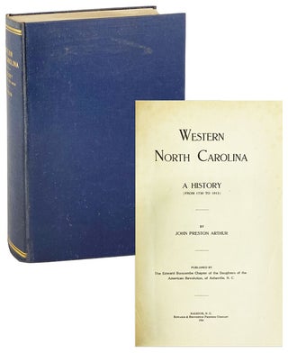 Item #28157 Western North Carolina: A History (From 1730 to 1913). John Preston Arthur