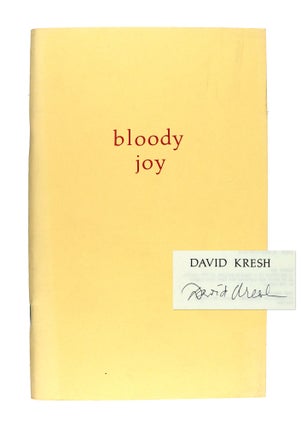 Item #28171 Bloody Joy: Love Poems [Signed]. David Kresh
