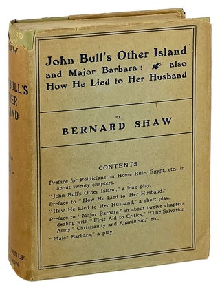 Item #28196 John Bull's Other Island and Major Barbara: Also How He Lied to Her Husband. Bernard...