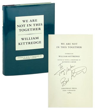 Item #28214 We Are Not In This Together: Stories [Inscribed and Signed]. William Kittredge,...