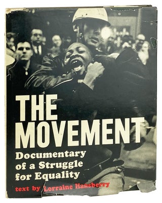 Item #28225 The Movement: Documentary of a Struggle for Equality. Lorraine Hansberry, Danny Lyon,...