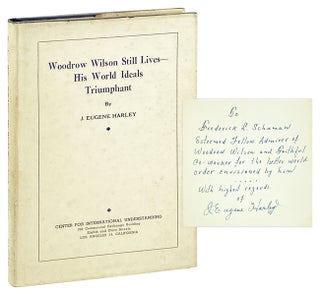 Item #28228 Woodrow Wilson Still Lives -- His World Ideals Triumphant [Inscribed and Signed to...