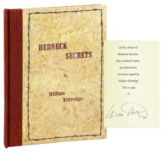 Item #28232 Redneck Secrets [Limited Edition, Signed]. William Kittredge