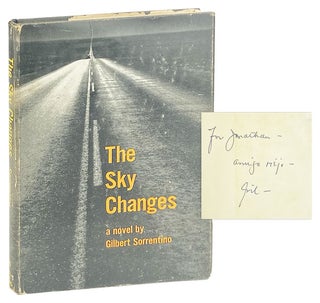 Item #28323 The Sky Changes [Inscribed and Signed]. Gilbert Sorrentino
