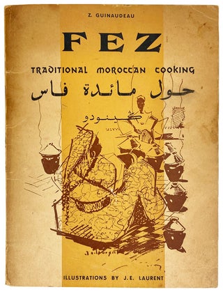 Item #28349 Fez: Traditional Moroccan Cooking. Z. Guinaudeau, J E. Harris, J E. Laurent, trans