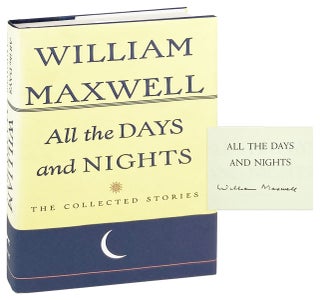 Item #28406 All the Days and Nights: The Collected Stories of William Maxwell [Signed]. William...