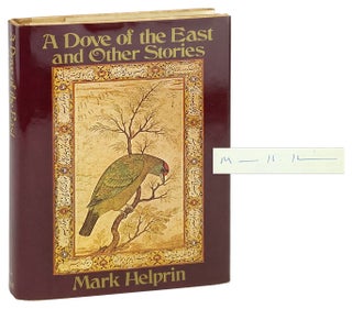 Item #28413 A Dove of the East and Other Stories [Signed]. Mark Helprin