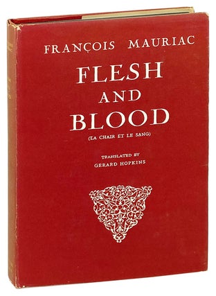Item #28419 Flesh and Blood (La Chair et le Sang). Francois Mauriac, Gerard Hopkins, trans