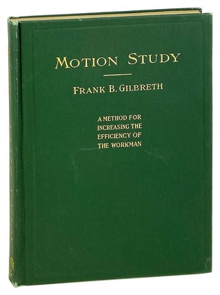 Item #28440 Motion Study: A Method for Increasing the Efficiency of the Workman. Frank B. Gilbreth