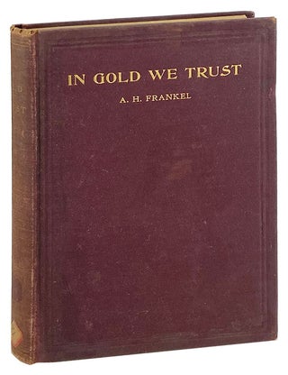 Item #28517 In Gold We Trust! A H. Frankel