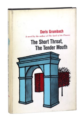 Item #28542 The Short Throat, the Tender Mouth. Doris Grumbach