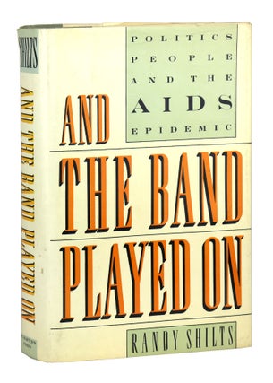 Item #28545 And the Band Played On: Politics, People, and the AIDS Epidemic. Randy Shilts