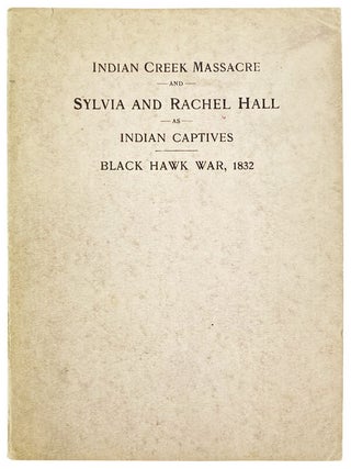 Item #28575 Indian Massacre and Captivity of Hall Girls: Complete History of the Massacre of...