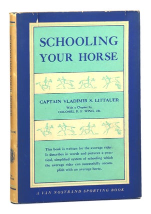 Item #28589 Schooling Your Horse. Vladimir S. Littauer, F F. Wing Jr
