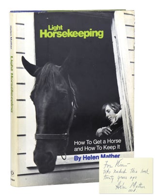 Item #28590 Light Horsekeeping: How to Get a Horse and How to Keep It [Inscribed and Signed]....