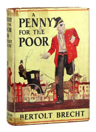 Item #28594 A Penny for the Poor [alt. title Threepenny Novel]. Bertolt Brecht, Desmond I. Vesey,...
