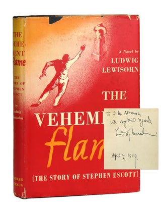 Item #28599 The Vehement Flame: The Story of Stephen Escott [Inscribed and Signed]. Ludwig Lewisohn